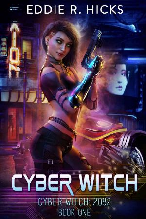 [Cyber Witch: 2082 01] • Cyber Witch (Cyber Witch · 2082 Book 1)